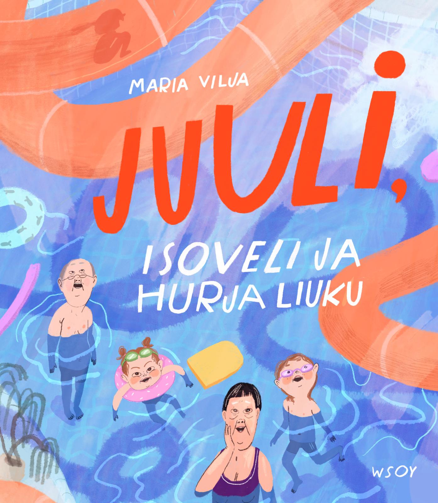 Etukansi. Maria Vilja. Juuli, isoveli ja hurja liuku