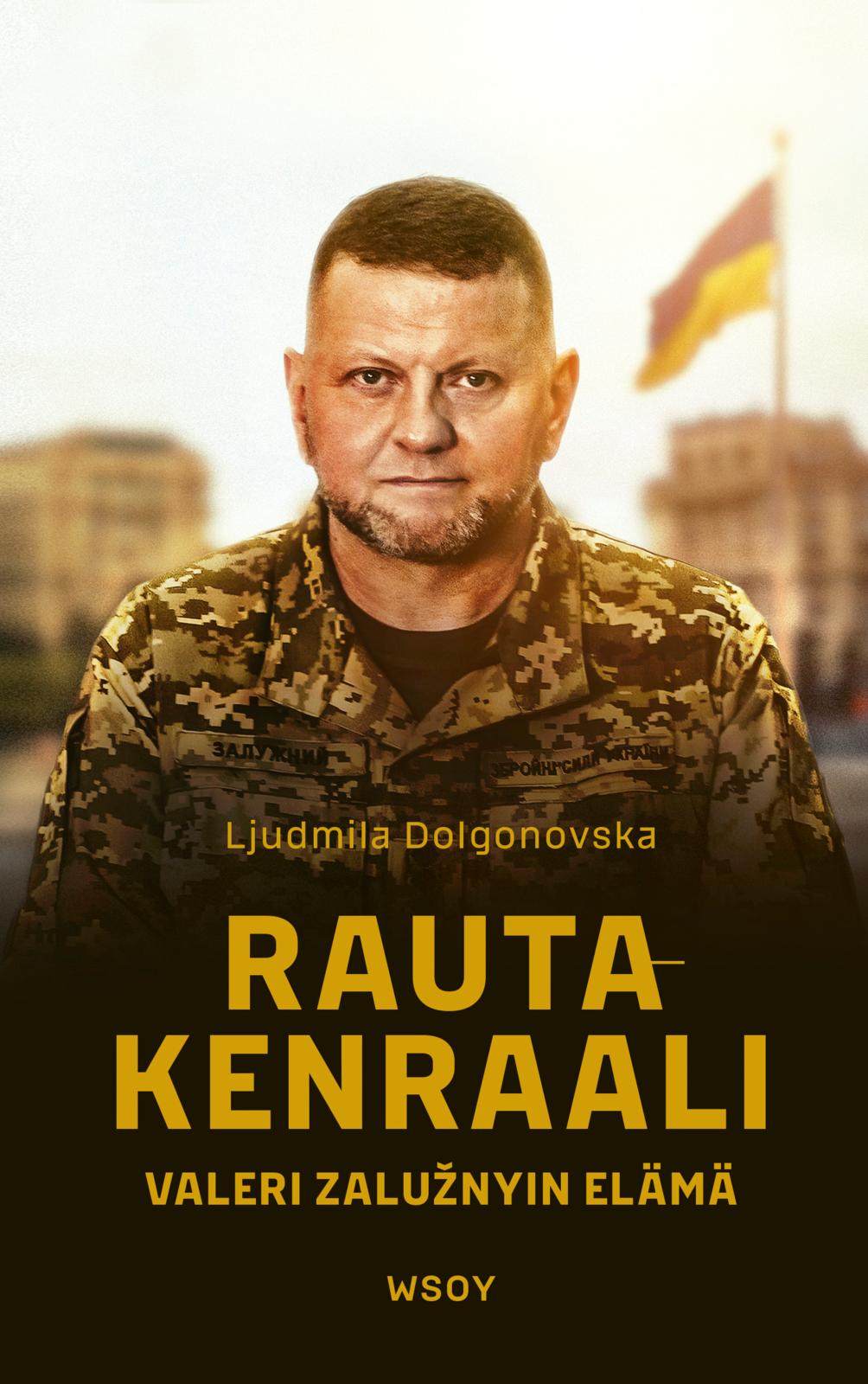 Etukansi. Ljudmyla Dolhonovska. Rautakenraali. Valeri Zalužnyin elämä