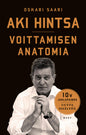 Etukansi. Oskari Saari Aki Hintsa - Voittamisen Anatomia. 10-vuotisjuhlapainos