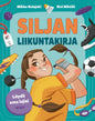 Etukansi. Mikko Kalajoki Siljan liikuntakirja: Löydä oma lajisi