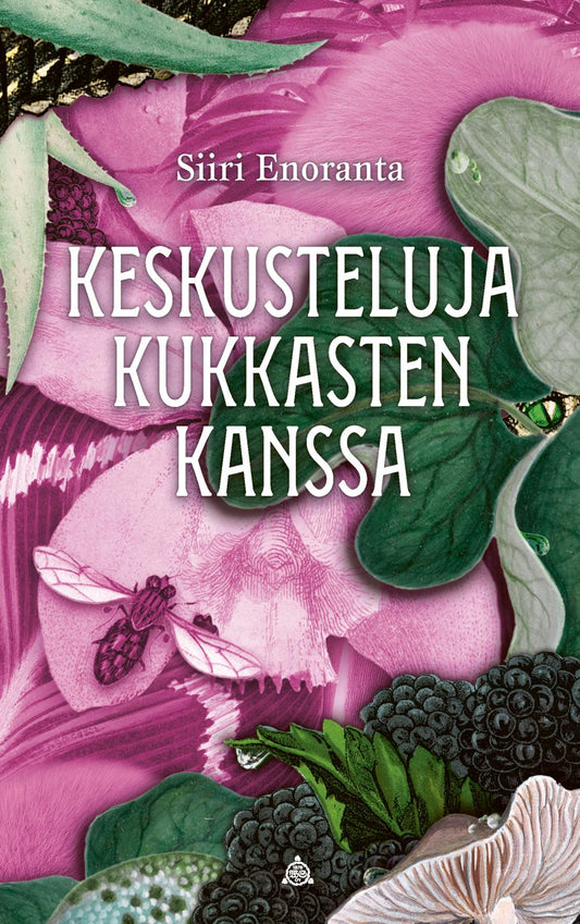 Etukansi. Siiri Enoranta. Keskusteluja kukkasten kanssa.
