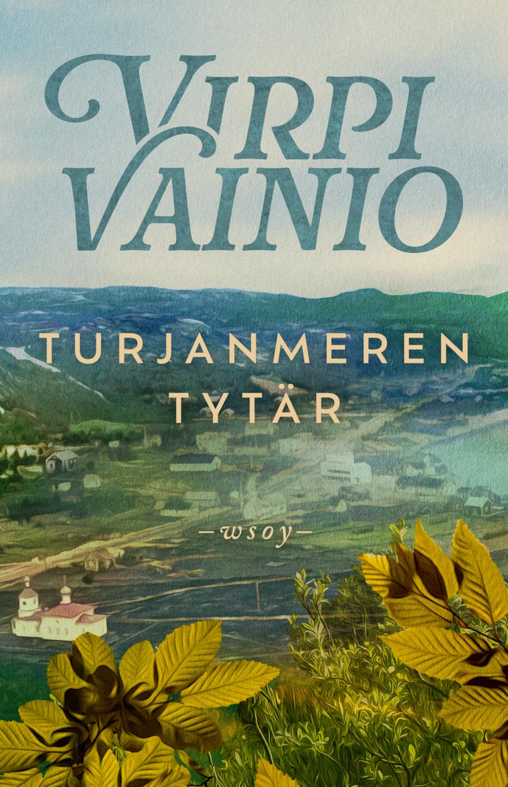Etukansi. Virpi Vainio Turjanmeren tytär