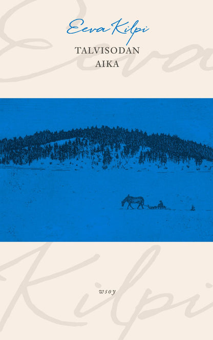 Etukansi. Eeva Kilpi Talvisodan aika