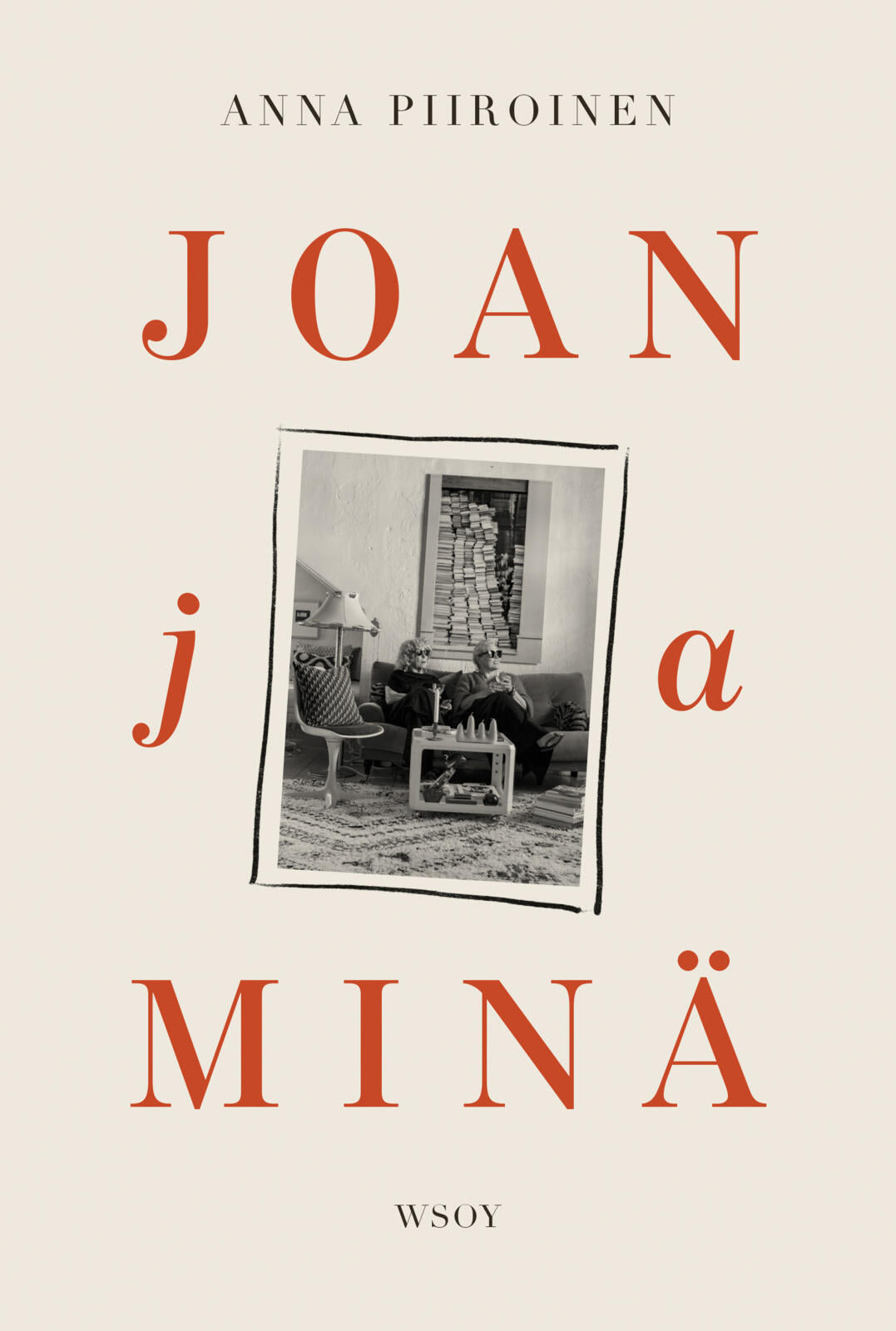 Etukansi. Anna Piiroinen Joan ja minä