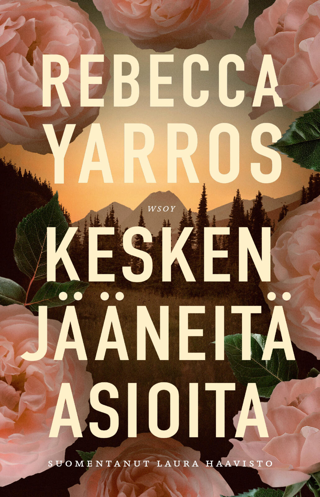 Etukansi. Rebecca Yarros Kesken jääneitä asioita