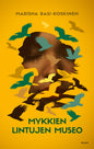 Etukansi. Marisha Rasi-Koskinen Mykkien lintujen museo