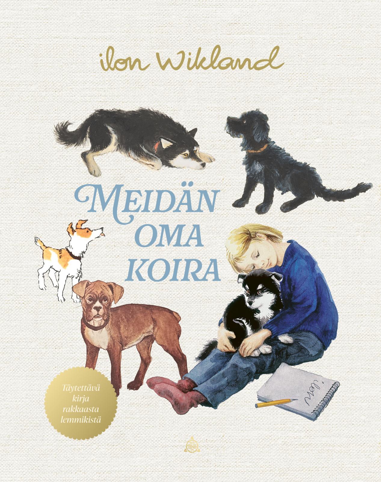 Etukansi. Ilon Wikland Meidän oma koira