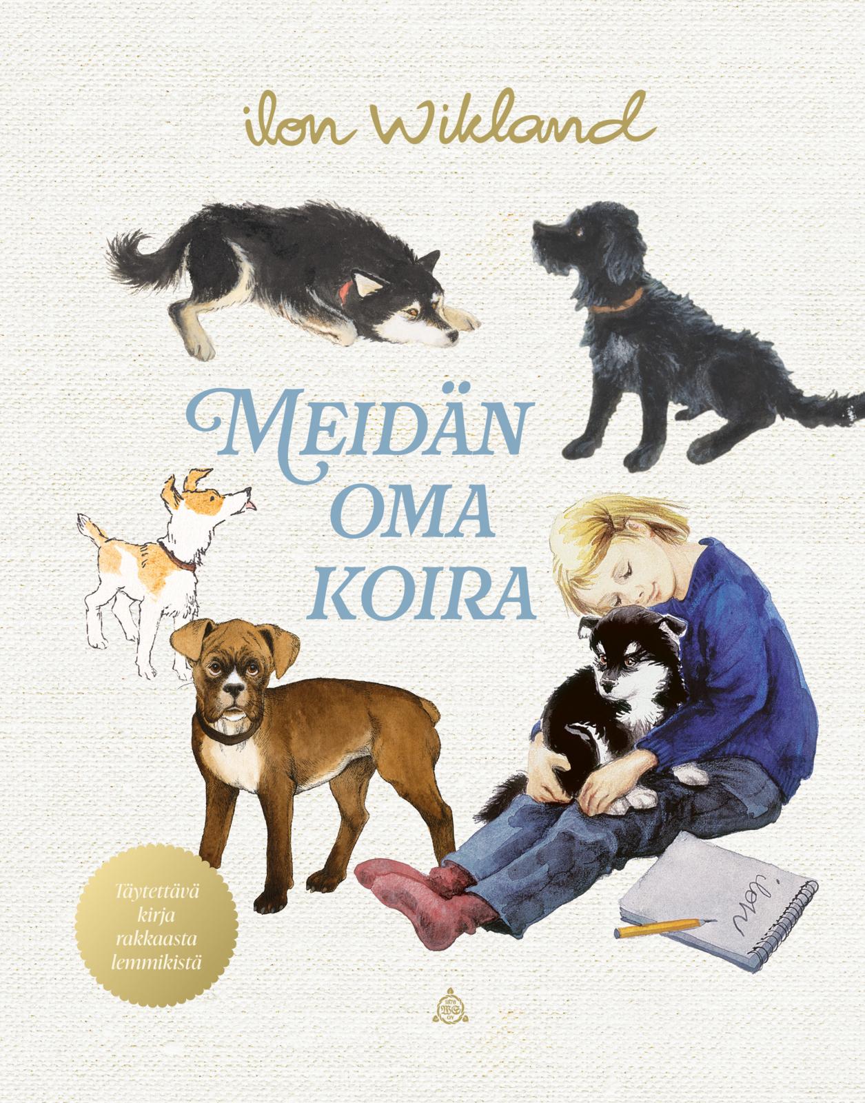 Etukansi. Ilon Wikland Meidän oma koira