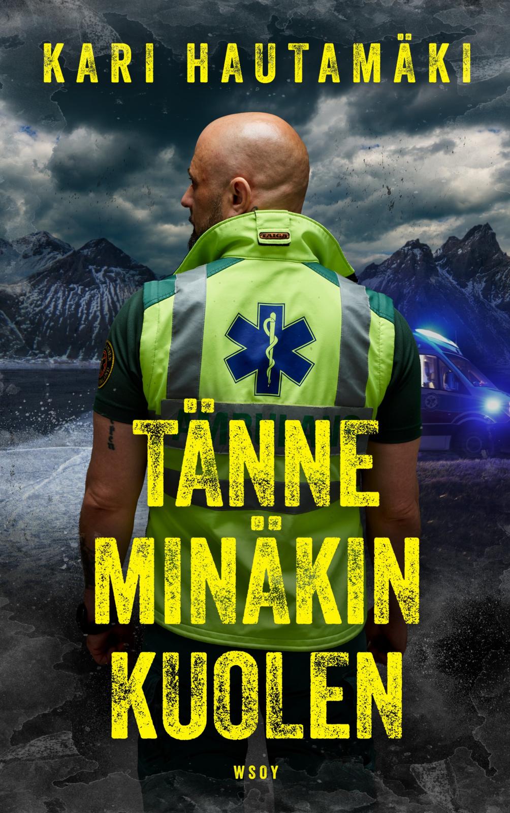 Etukansi. Kari Hautamäki Tänne minäkin kuolen