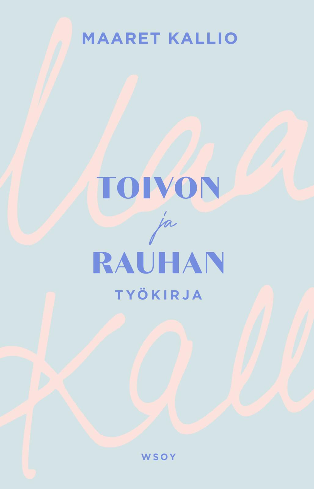 Etukansi. Maaret Kallio Toivon ja rauhan työkirja