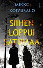 Etukansi. Mikko Koivusalo Siihen loppui satumaa