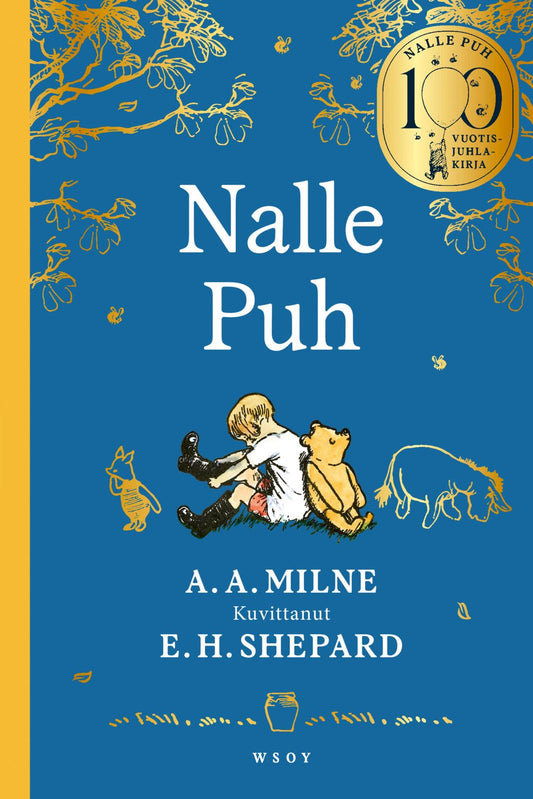 Etukansi. A. A. Milne. E. H. Shepard. Nalle Puh. 100-vuotisjuhlakirja.
