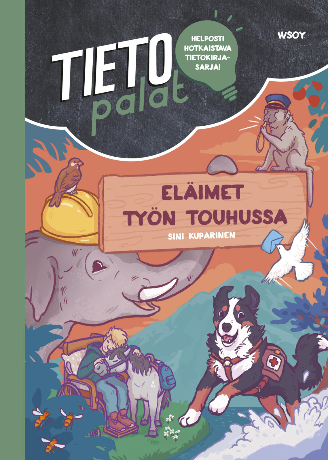 Etukansi. Sini Kuparinen Tietopalat: Eläimet työn touhussa