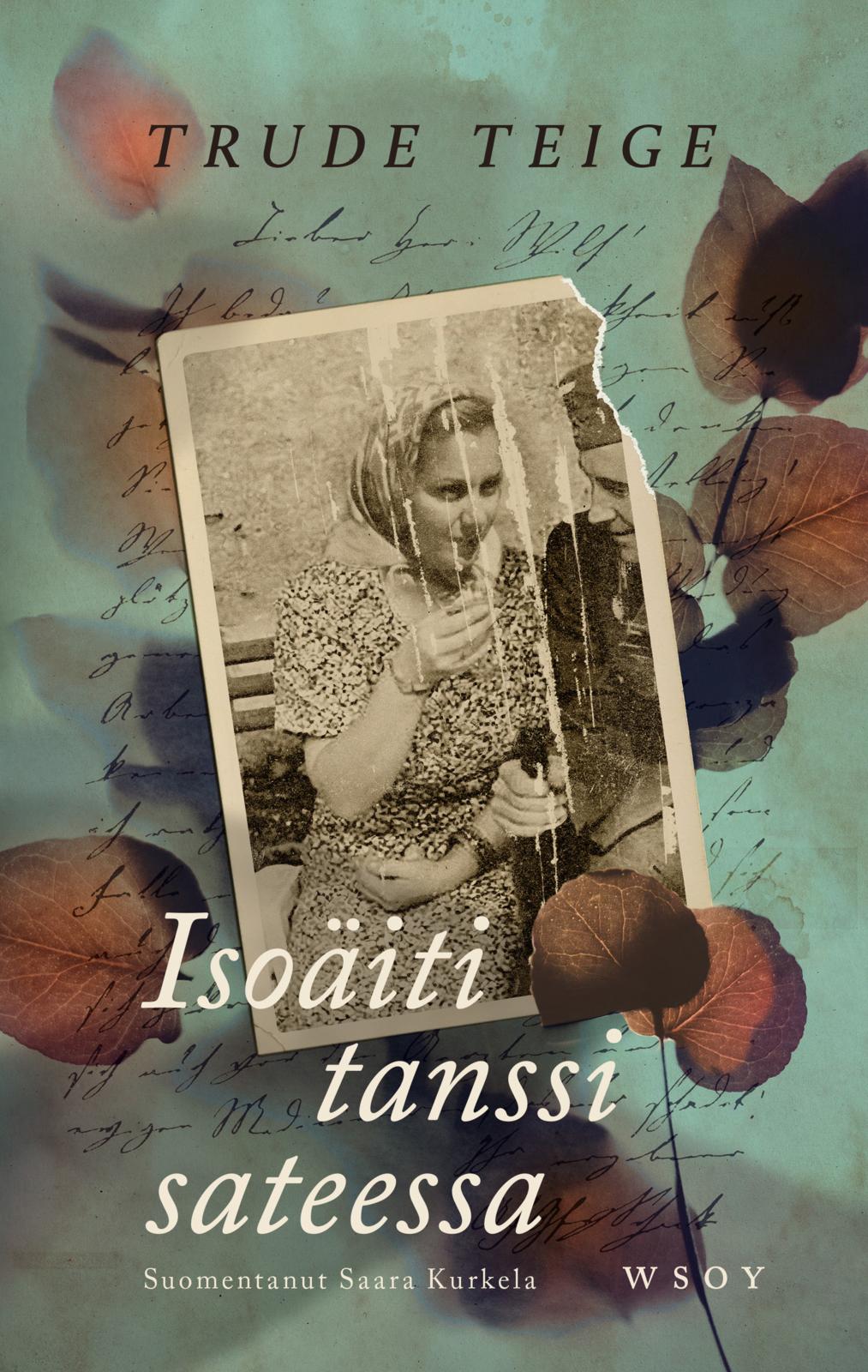 Etukansi. Trude Teige Isoäiti tanssi sateessa