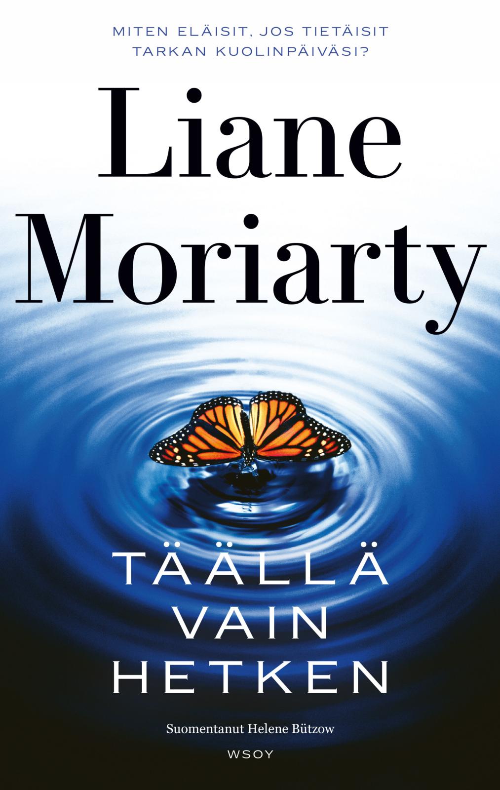 Etukansi. Liane Moriarty Täällä vain hetken