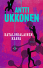 Etukansi. Antti Ukkonen Katalonialainen kaava