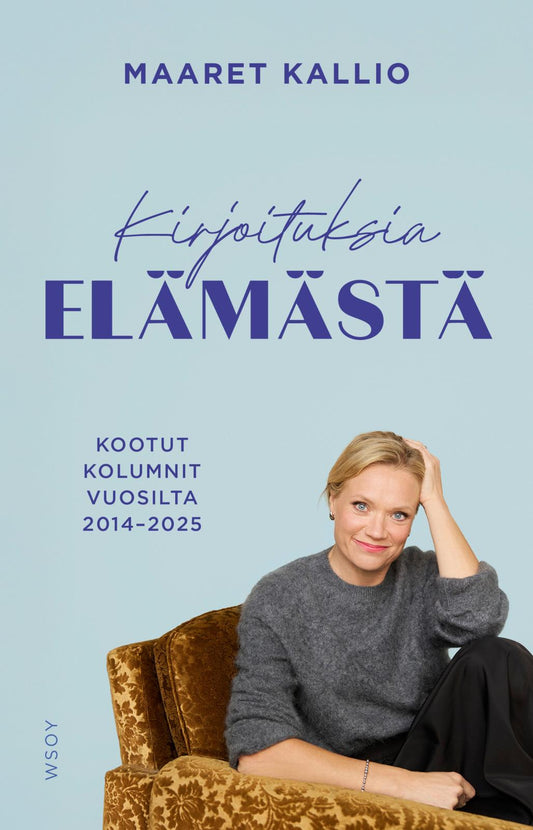 Etukansi. Maaret Kallio. Kirjoituksia elämästä.