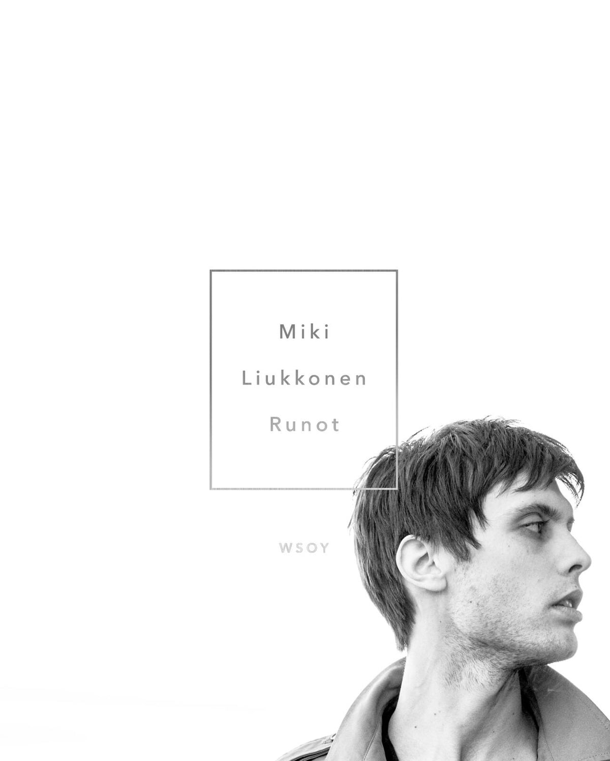 Etukansi. Miki Liukkonen Runot