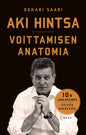 Etukansi. Oskari Saari Aki Hintsa - Voittamisen Anatomia. 10-vuotisjuhlapainos