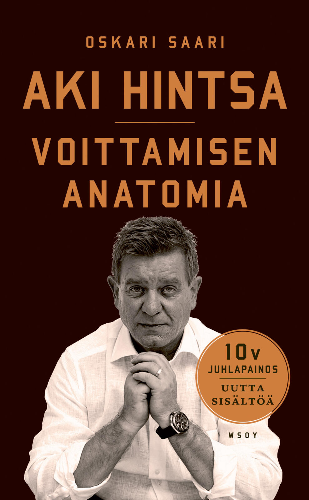 Etukansi. Oskari Saari Aki Hintsa - Voittamisen Anatomia. 10-vuotisjuhlapainos