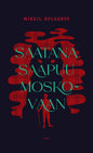Etukansi. Mihail Bulgakov Saatana saapuu Moskovaan