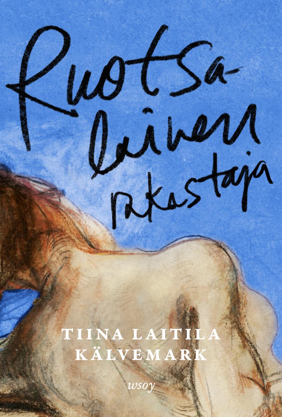 Etukansi. Tiina Laitila Kälvemark Ruotsalainen rakastaja