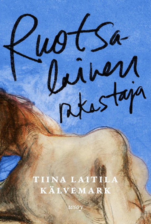 Etukansi. Tiina Laitila Kälvemark. Ruotsalainen rakastaja.