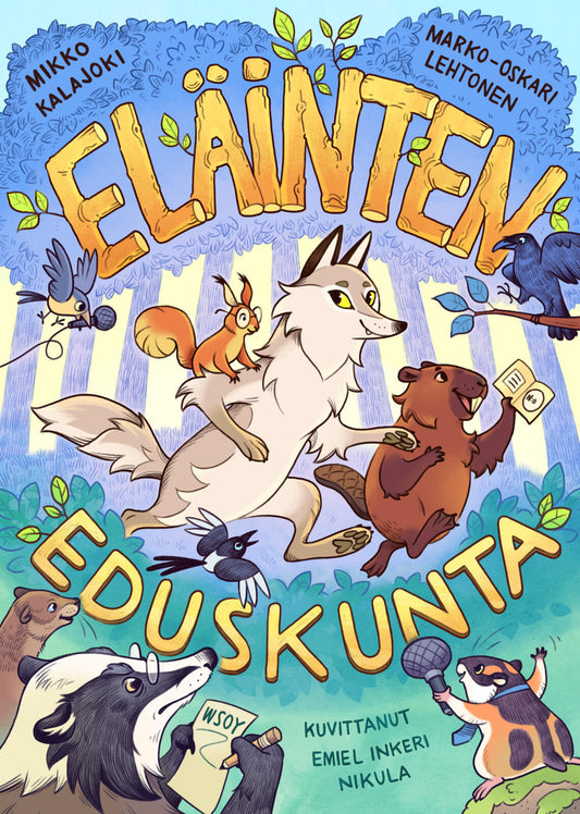 Etukansi. Marko-Oskari Lehtonen. Mikko Kalajoki. Emiel Inkeri Nikula. Eläinten eduskunta.