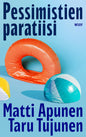 Etukansi. Matti Apunen Pessimistien paratiisi