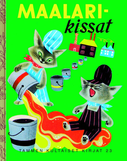 Etukansi. Margaret Wise Brown. Alice Provensen. Martin Provensen. Maalarikissat. TKK 23.