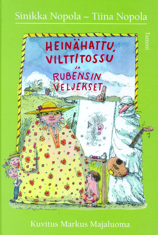 Etukansi. Sinikka Nopola. Tiina Nopola. Salla Savolainen. Heinähattu, Vilttitossu ja Rubensin veljekset.