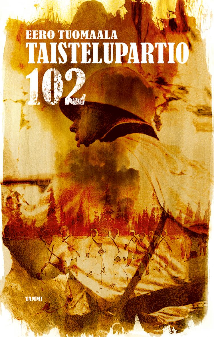 Etukansi. Eero Tuomaala Taistelupartio 102