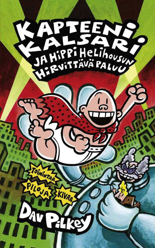 Etukansi. Dav Pilkey. Kapteeni Kalsari ja Hippi Helihousun hirvittävä paluu.