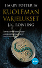 Etukansi. J.K. Rowling Harry Potter ja kuoleman varjelukset