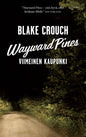 Etukansi. Blake Crouch Wayward Pines