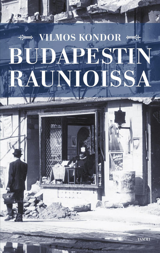 Etukansi. Vilmos Kondor. Budapestin raunioissa.