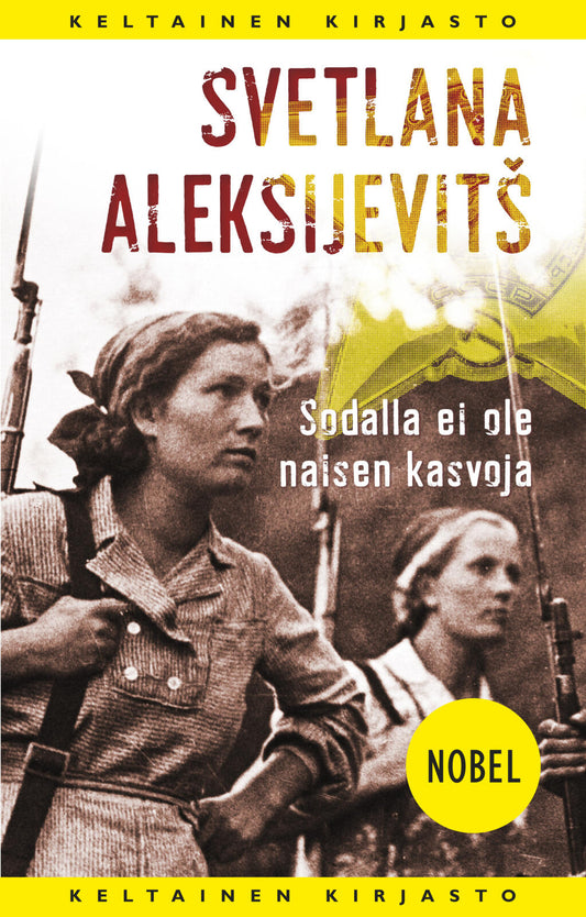 Etukansi. Svetlana Aleksijevitš. Sodalla ei ole naisen kasvoja.