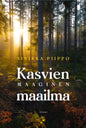 Etukansi. Sinikka Piippo Kasvien maaginen maailma