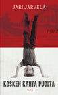 Etukansi. Jari Järvelä Kosken kahta puolta