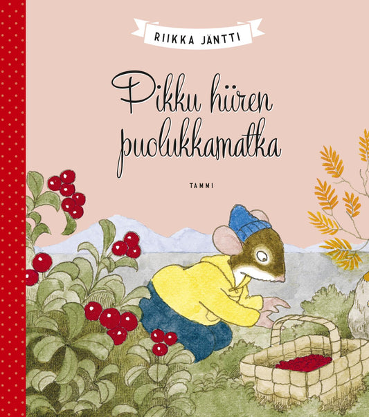 Etukansi. Riikka Jäntti. Pikku hiiren puolukkamatka.