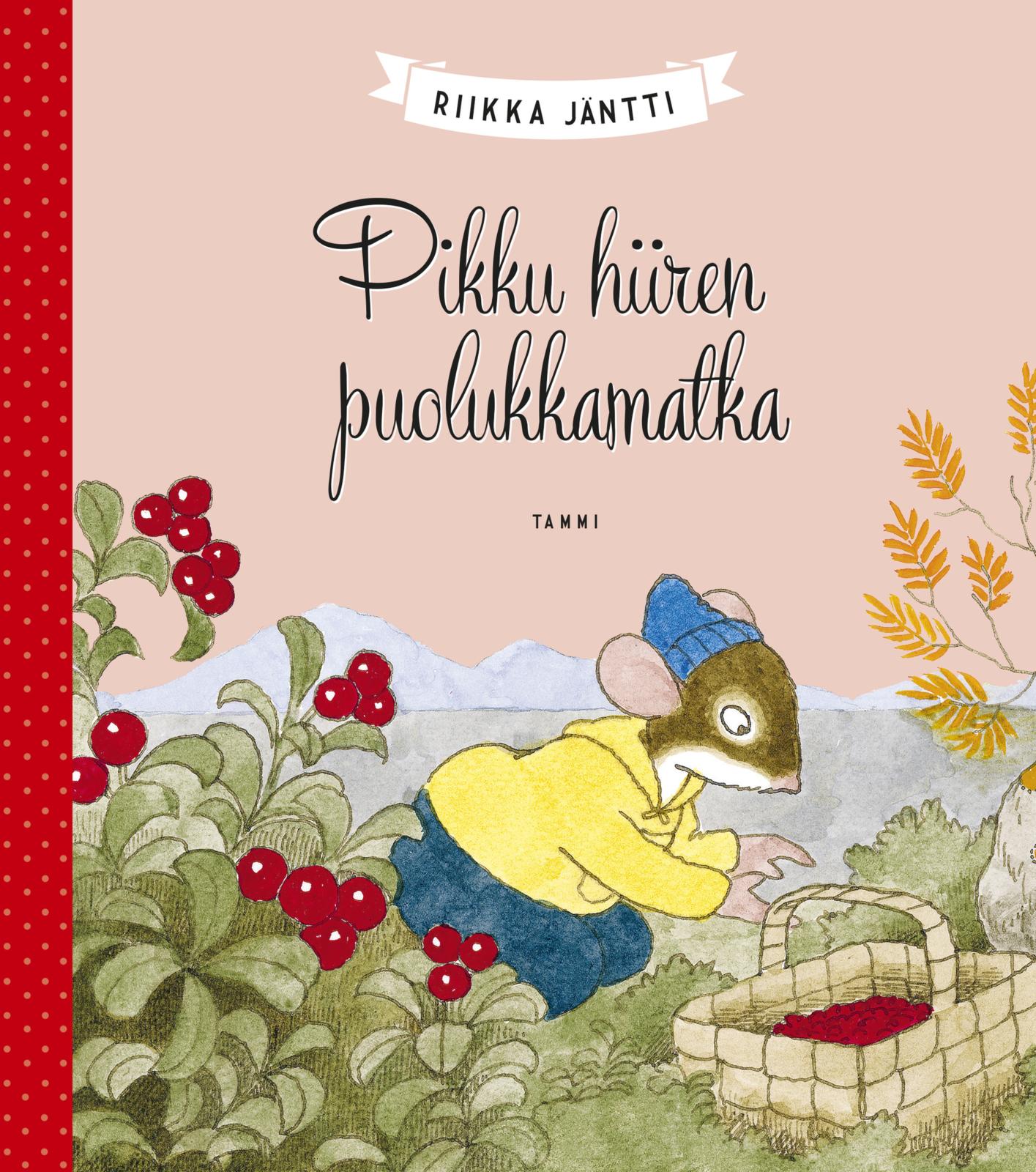 Etukansi. Riikka Jäntti. Pikku hiiren puolukkamatka