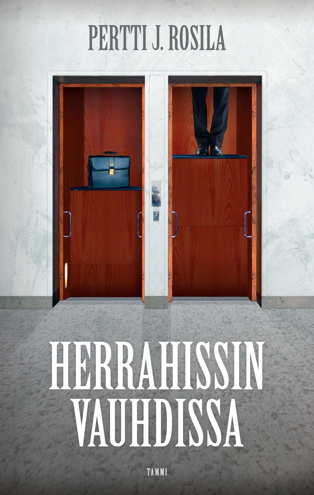 Etukansi. Pertti J. Rosila. Herrahissin vauhdissa