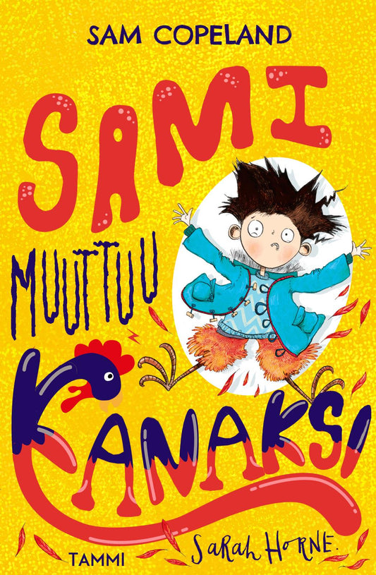 Etukansi. Sam Copeland. Sarah Horne. Sami muuttuu kanaksi.