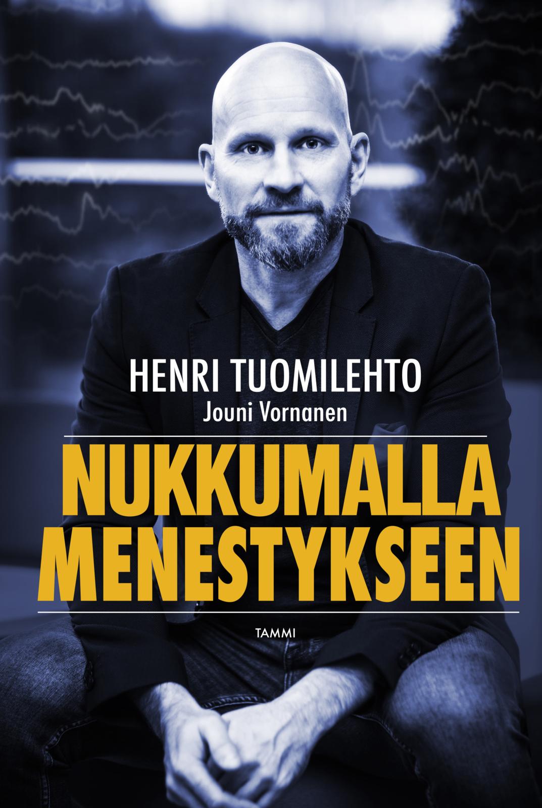 Etukansi. Henri Tuomilehto. Nukkumalla menestykseen
