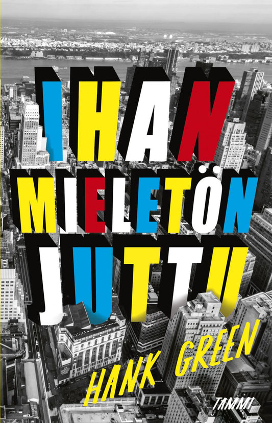 Etukansi. Hank Green. Ihan mieletön juttu.