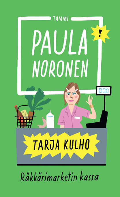 Etukansi. Paula Noronen. Tarja Kulho ‒ Räkkärimarketin kassa
