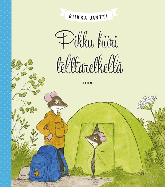 Etukansi. Riikka Jäntti. Pikku hiiri telttaretkellä.
