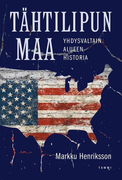 Etukansi. Markku Henriksson. Tähtilipun maa