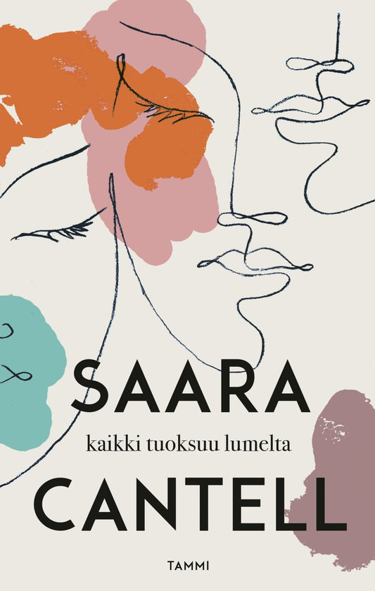 Etukansi. Saara Cantell. Kaikki tuoksuu lumelta.