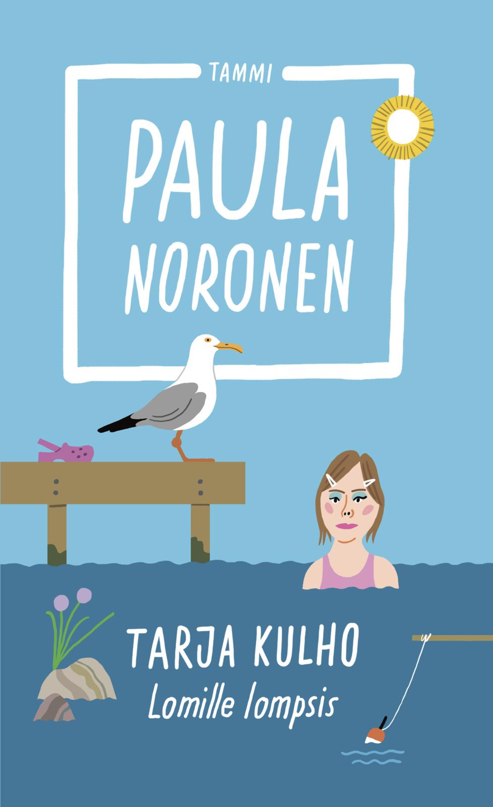 Etukansi. Paula Noronen Tarja Kulho ‒ Lomille lompsis